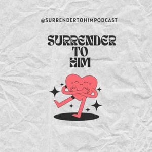 Surrender To Him
