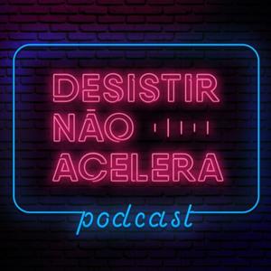 Desistir Não Acelera