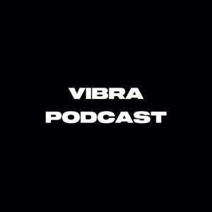 Vibra Podcast
