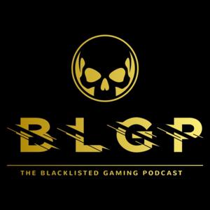 The Blacklisted Gaming Podcast