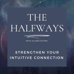 The Halfways: Guidance to Strengthen Your Intuition
