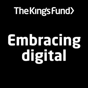 The King’s Fund Embracing Digital