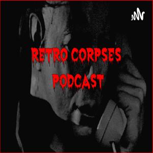 Retro Corpses Podcast