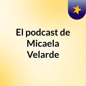 El podcast de Micaela Velarde