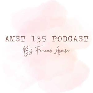 AMST 135 - FINAL PROJECT: PODCAST