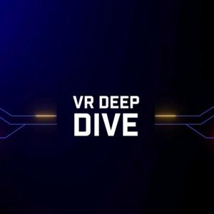 VR Deep Dive