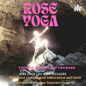 Rose Yoga - Tapping into Heart Courage