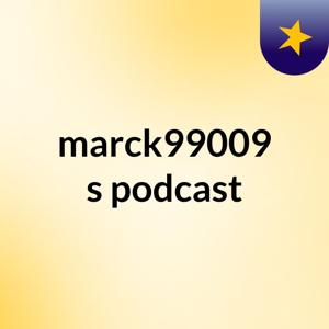 marck99009's podcast