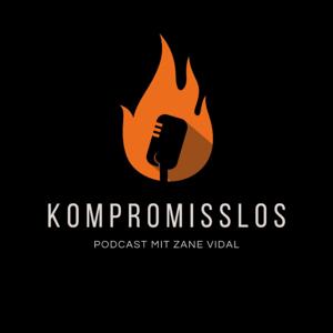 Kompromisslos - Podcast mit Zane Vidal