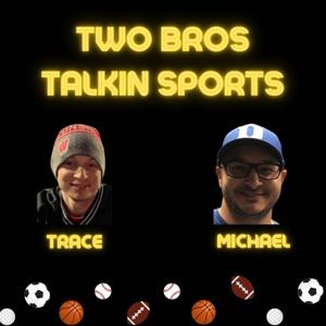 Two Bros Talkin Sports