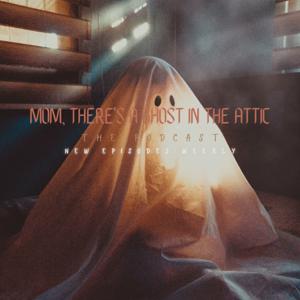 Mom, There's A Ghost In The Attic