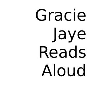 Gracie Jaye Reads Aloud