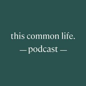 This Common Life Podcast