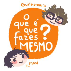O Que É Que Fazes Mesmo?