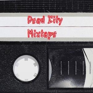 Dead City Mixtape