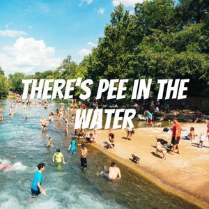 There’s Pee in the Water