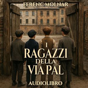 Ferenc Molnar – Audiolibro I Ragazzi della via Pal