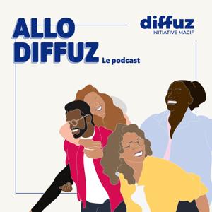 Allô Diffuz : les podcasts de Diffuz, le réseau des actions bénévoles de la MACIF