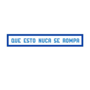 Que Esto Nuca Se Rompa