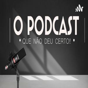 O Podcast que não deu certo!