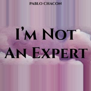 I'm Not An Expert