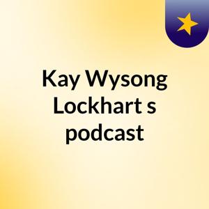 Kay Wysong Lockhart's podcast