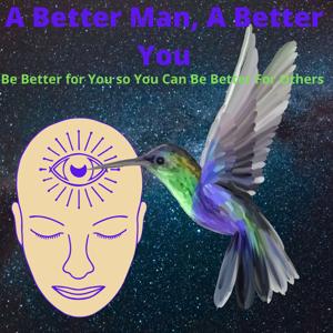 A Better Man, A Better You