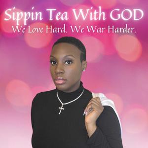 Sippin Tea With GOD