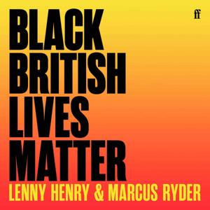 Black British Lives Matter with Lenny Henry and Marcus Ryder by Faber & Faber Ltd