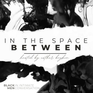 In the Space Between with Esther Boykin