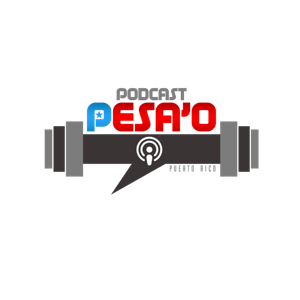 El Podcast Pesa’o