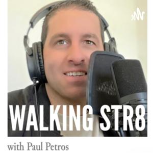 WALKING STR8 with Paul Petros