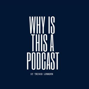 Why Is This a Podcast