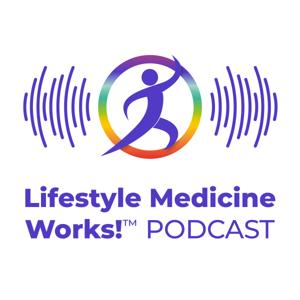 Lifestyle Medicine Works!™