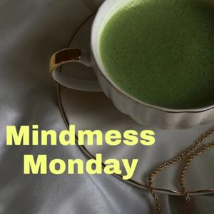 Mindmess Monday