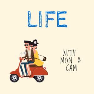Life with Mon and Cam