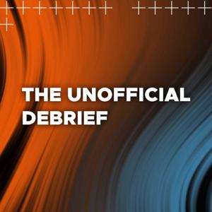 The Unofficial Debrief