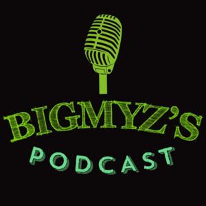 Bigmyz’s Podcast