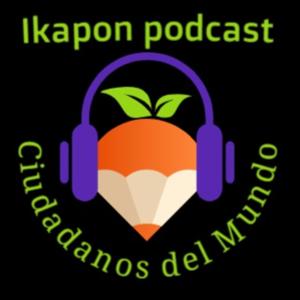 ikapon podcast. Ciudadanos del Mundo