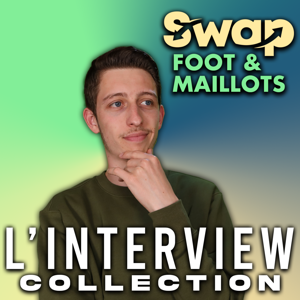 Swap - Le Podcast Foot & Maillots
