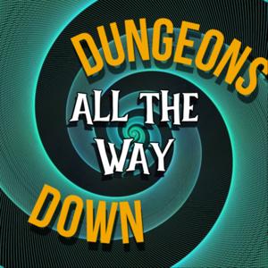 Dungeons All The Way Down