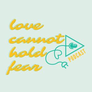 love cannot hold fear