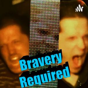 Bravery Required