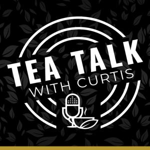 Tea Talk With Curtis
