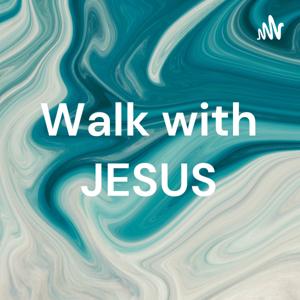 Walk with JESUS