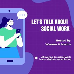 Let's Talk About Social Work: A Podcast by Marthe and Wannes