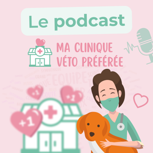 Ma Clinique Véto Préférée - Le podcast