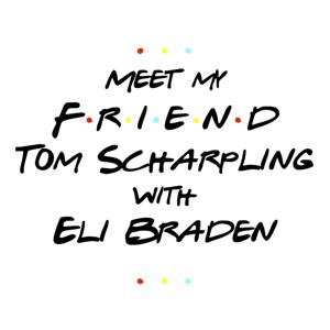 Meet My Friend Tom Scharpling with Eli Braden