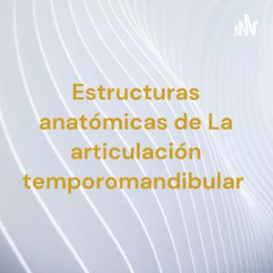 Estructuras anatómicas de La articulación temporomandibular