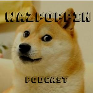 Wazpoppin
